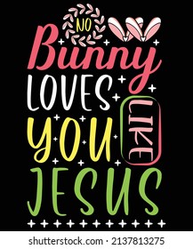 Bunny loves like you Jesus typography vector t-shirt design. Vector typography t-shirt design.