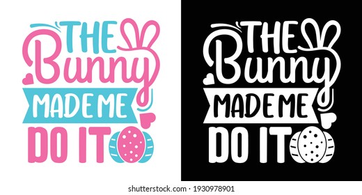 The Bunny Made Me Do It Printable Vector Illustration