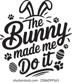 The bunny made me do it  t-shirt design