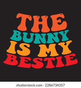 The Bunny is My Bestie T-shirt Design Vector File