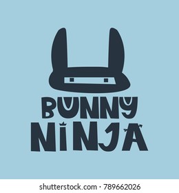 Bunny ninja. Hand drawn style typography poster with inspirational quote. Greeting card, print art or home decoration in Scandinavian style. Scandinavian design. Vector