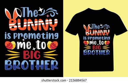 The Bunny is promoting to Big Brother T Shirt, Easter Day, Typography T-Shirt, Bunny T-Shirt, Holiday, Happy Easter Day, Vector, Easter, T Shirt, Funny T Shirt, Illustration, Design, T Shirt Design, 