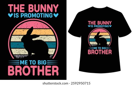 The Bunny is Promoting Me to Big Brother Easter Day T-Shirt Design. Retro Vintage Tee, Cute Sibling Announcement Shirt, Easter Bunny Big Brother Graphic, Vector, Family T-Shirt, Spring Holiday T-Shirt