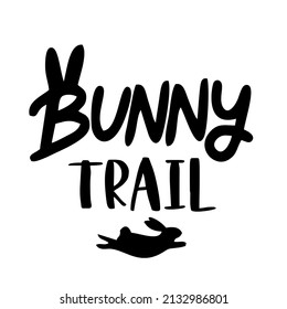 bunny trail

Trending vector quote on white background for t shirt, mug, stickers etc.