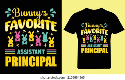 Bunny's favorite assistant Principal T- Shirt, Easter Day, Typography T-Shirt, Bunny T-Shirt, Holiday, Happy Easter Day, Vector, Easter, T Shirt, Funny T Shirt, Illustration, Design, T Shirt Design,