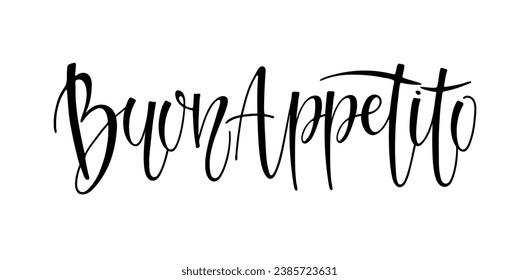 Buon appetito calligraphy lettering. Cursive text bon appetit for menu, kitchen. Phrase in Italian enjoy your meal. Positive inspirational phrase. Vector Ink illustration. Typography poster on white.