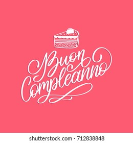 Buon Compleannno hand lettering phrase translated from italian Happy Birthday. Vector festive illustration with cake for greeting or invitation cards templates.