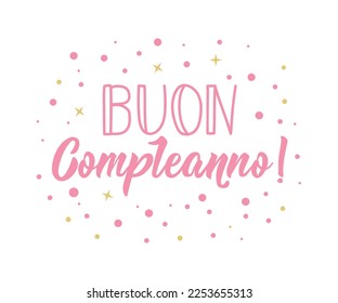 Buon Compleanno. Lettering. Translation from Italian - Happy Birthday. Modern vector brush calligraphy. Ink illustration