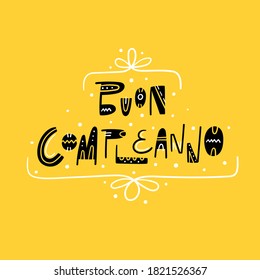 Buon compleanno means happy birthday in italian - hand drawn modern lettering with decorative elements and frame - Vector illustration isolated on yellow background