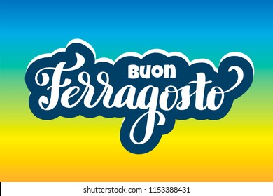 Buon ferragosto italian summer festival hand lettering. Translation Happy ferragosto . For poster, banner, logo, icon, promo, celebration issues. Colourful concept for august holiday in Italy.