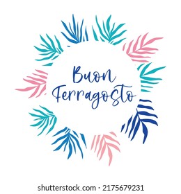 Buon Ferragosto - Italian summer holiday. Bright colorful summer banner template design, round frame with palm leaves foliage silhouette