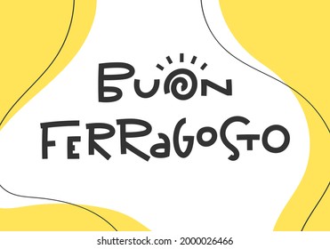 Buon Ferragosto - National italian holiday celebrated 15 august - Hand drawn lettering, vector illustration, design for banner, flyer, print