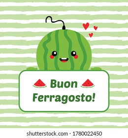 Buon Ferragosto vector illustration with smiling green watermelon character holding greeting card for traditional italian august holiday.