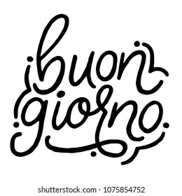 Buon giorno. Good morning in italian. Hand drawn vector lettering. Modern mono width brush calligraphy for stickers, blogs and social media. Inspirational quotes for prints and posters.