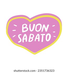 Buon sabato. Italian language. Good Saturday. Vector graphic design on white background.
