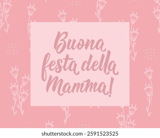 Buona festa della mamma. Translation from Italian: Happy Mother's Day. Perfect design for greeting cards, posters and social media. Italian Lettering.