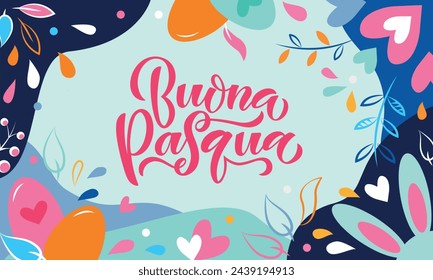 Buona Pasqua handwritten text (Happy Easter in Italian) on abstract background with eggs, leaves, hearts, rabbit's ears. Holiday banner design. Hand lettering typography, modern brush calligraphy