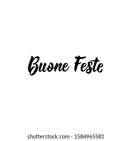 Buone Feste. Felices fiestas en italiano. Carteles de vacaciones. Letras. Ilustración de tinta. Caligrafía moderna de cepillos.