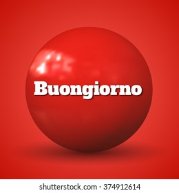 Buongiorno - "Good morning" in English. Italian phrase. White text on red background. Illustration for your business, information stands, board, poster, billboard
