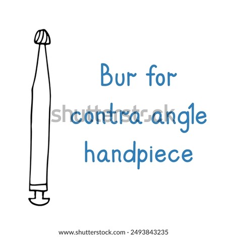 Bur For Contra Angle Handpiece - hand drawn dental instrument