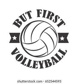 bur first Volleyball badge, creative label for players competing in sport game, athletes and coaches motto, t-shirt badge for fan zone or volunteers, vector illustration