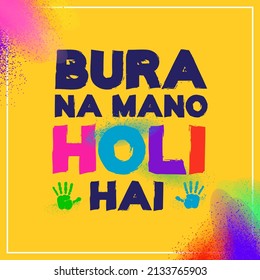 Bura Na Mano Holi Hai Translate: Happy Holi, Colorful gulaal (powder color) indian festival for Happy Holi card with Hindi Typography Background.