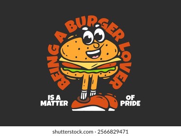 Burger character with legs illustration design. Being a burger lover is a matter of pride