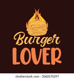Burger lover typography design with illustrations for t shirt and mug or any kind of pod store 