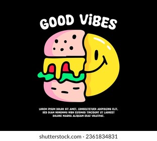 Burger and smile face with good vibes text, illustration for logo, t-shirt, sticker, or apparel merchandise. With doodle, retro, groovy, and cartoon style.