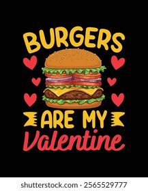 burgers are my valentine t-shirt design