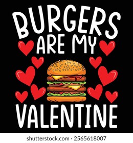 Burgers Are My Valentine Valentines t-shirt design.