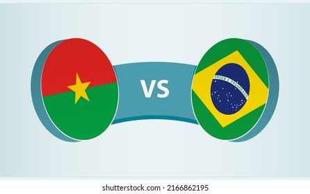 Burkina Faso versus Brazil, team sports competition concept. Round flag of countries.