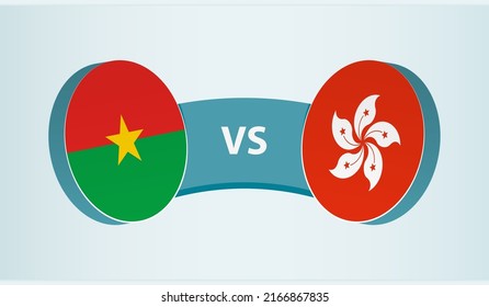 Burkina Faso versus Hong Kong, team sports competition concept. Round flag of countries.
