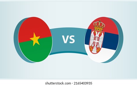 Burkina Faso versus Serbia, team sports competition concept. Round flag of countries.