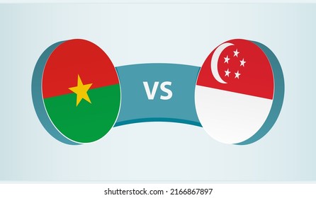 Burkina Faso versus Singapore, team sports competition concept. Round flag of countries.