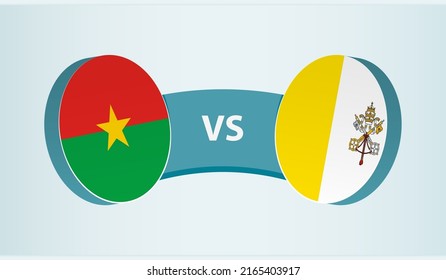 Burkina Faso versus Vatican City, team sports competition concept. Round flag of countries.