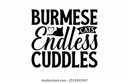 Burmese Cats Endless Cuddles - Burmese Cat T-Shirt Design, Illustration For Prints And Bags, Posters, Cards, Cameo, Cricut, Eps, Files As Cutting, Isolated Background.