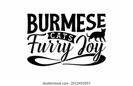 Burmese Cats Furry Joy - Burmese Cat T-Shirt Design, Illustration mit Handschrift und Dekorationselementen, Cameo, Cricut, EPS, Akten ein Schnitt.