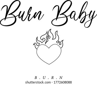 Burn baby burn slogan print with burning heart vector print design for textile or other uses. 