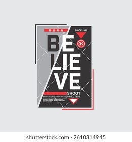 BURN BELIEVE SHOOT SINCE 1993 - MODERN AND STYLISH TYPOGRAPHY DESIGN, VECTOR PRINT T-SHIRT, GRAPHIC VECTOR DESIGN, URBAN STYLE, STREET WEAR FASHION ILLUSTRATION, 