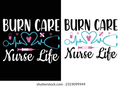 burn care nurse life SVG nurse typography   t-shirt design Nurse quotes  t-shirt  
 svg