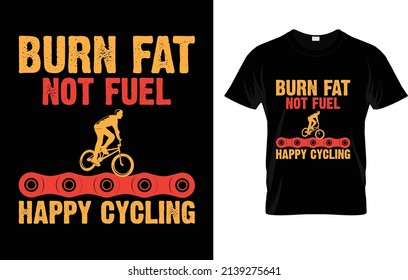 Burn Fat Not Fuel Happy Cycling T-Shirt Design