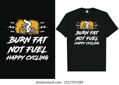 Burn fat not fuel happy cycling bicycle riding graphics tshirt design