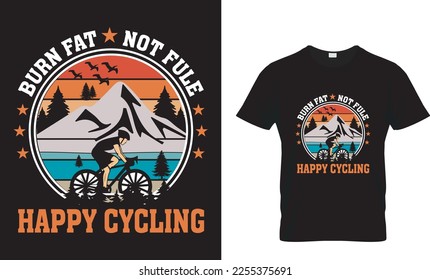 BURN FAT NOT FULE HAPPY CYCLING ...T-Shirt Design.