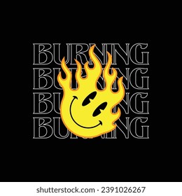 burn, smile face with fire design print t shirt, typography streetwear urban style, handmade vector illustration