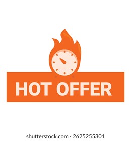 Burning clock is set on a hot offer sign showing the limited time of the deal