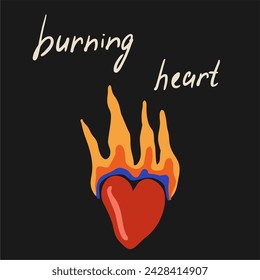 Burning heart. Drawing of a burning red heart, inscription on a black background. Simple illustration, poster for printing.