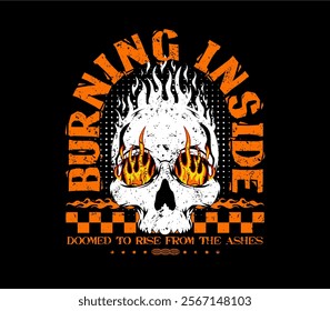 Burning Inside Slogan with Skull on Fire Graphic Vector Illustration for Apparel, T-Shirts, Streetwear, and Print Design