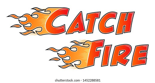Burning lettering Catch Fire. Flame letters flat style isolated on white background. Vector illustration.