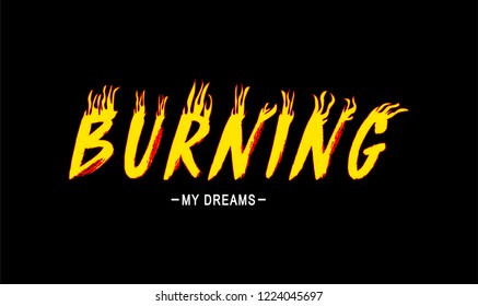 Burning My Dreams,t shirt graphic design, vector artistic illustration graphic style, vector, poster, slogan.

